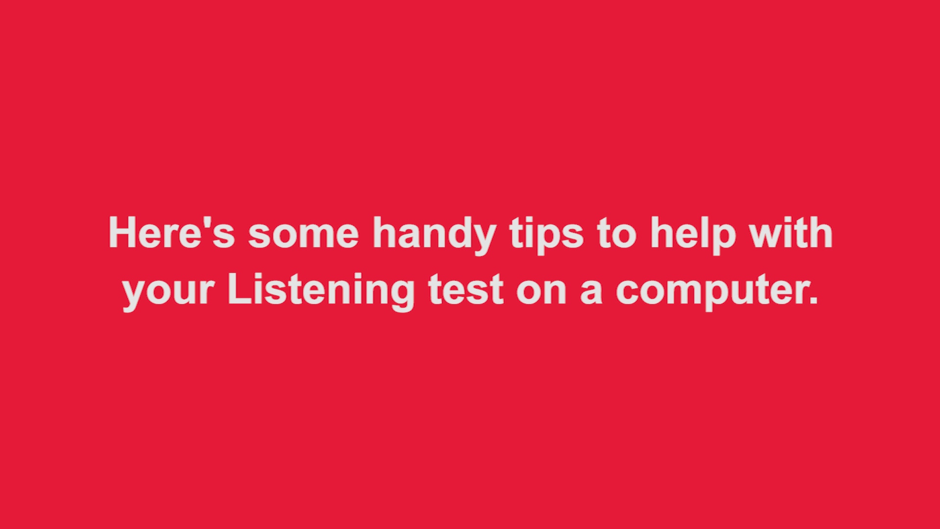 Handy tips to help with your Listening test on a computer British Council